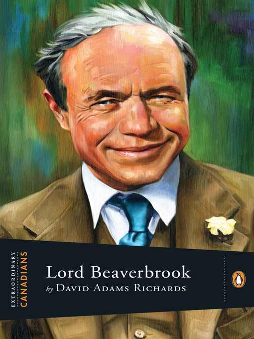 Title details for Lord Beaverbrook by David Adams Richards - Available
